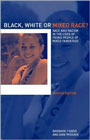 Black, white or mixed race?: Race and racism in the lives of young people of mixed parentage