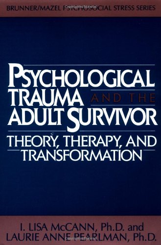 Psychological Trauma and Adult Survivor Theory: Therapy and Transformation