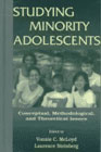 Studying minority adolescents: Conceptual, methodological, and theoretical issues