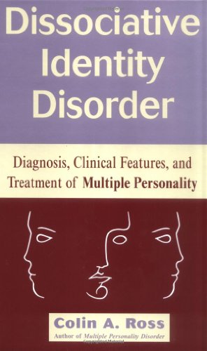 Dissociative Identity Disorder: Diagnosis, Clinical Features, and Treatment of Multiple Personality