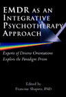 EMDR as an integrative psychotherapy approach: Experts of diverse orientations explore the paradigm prism