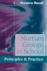 Nurture Groups in School: Principles & Practice
