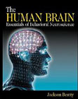 The Human Brain Essentials of Behavioral Neuroscience: Essentials of behavioural neuroscience