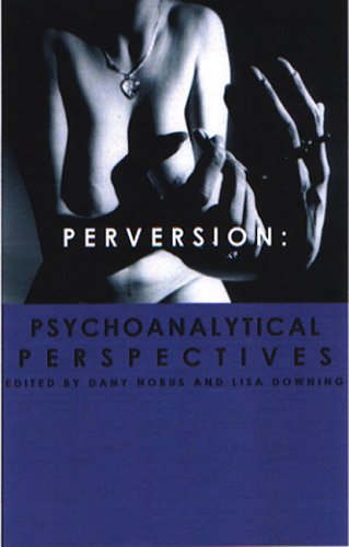 Perversion: Psychoanalytic Perspectives/Perspectives on Psychoanalysis