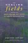 The Healing Fields: Working with Psychotherapy and Nature to Rebuild Shattered Lives