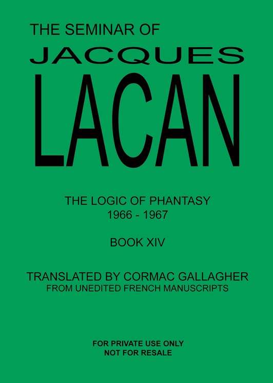 The Seminar of Jacques Lacan XIV: The Logic of Phantasy