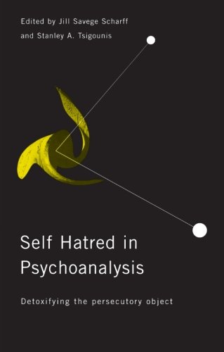 Self Hatred in Psychoanalysis: Detoxifying the Persecutory Object