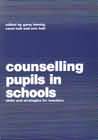 Counselling Pupils in Schools: Skills and Strategies for Teachers