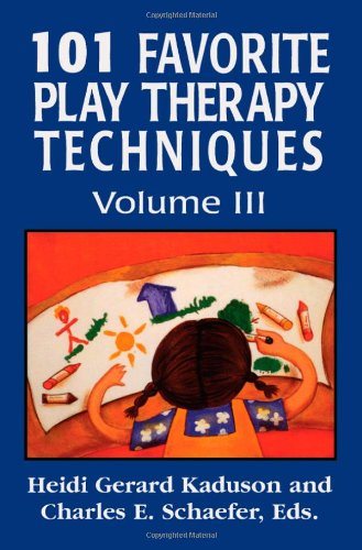 101 Favorite Play Therapy Techniques: Volume 3