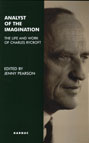 Analyst of the Imagination: The Life and Work of Charles Rycroft