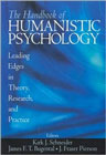 The Handbook of Humanistic Psychology: Leading Edges in Theory, Research, and Practice