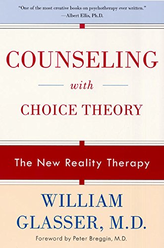 Counseling with Choice Theory: The New Reality Therapy