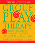 The Handbook of Group Play Therapy: How to Do it, How it Works, Whom it's Best for