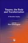 Trauma, the Body and Transformation: A Narrative Enquiry