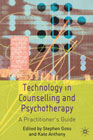 Technology in Counselling and Psychotherapy: A Practitioner's Guide