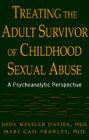 Treating the Adult Survivor of Childhood Sexual Abuse: A Psychoanalytic Perspective