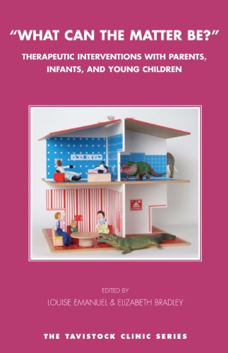 What Can the Matter Be?: Therapeutic Interventions with Parents, Infants and Young Children