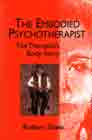 The Embodied Psychotherapist: The Therapist's Body Story