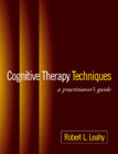 Cognitive Therapy Techniques: A Practitioner's Guide
