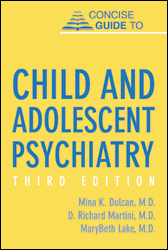 Concise Guide to Child and Adolescent Psychiatry: Third Edition