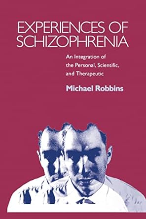 Experiences of Schizophrenia: An Integration of the Personal, Scientific and Therapeutic