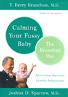 Calming Your Fussy Baby: The Brazelton Way: Advice from America's Favorite Pediatrician