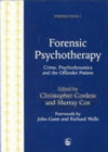 Forensic Psychotherapy: Crime, Psychodynamics and the Offender Patient