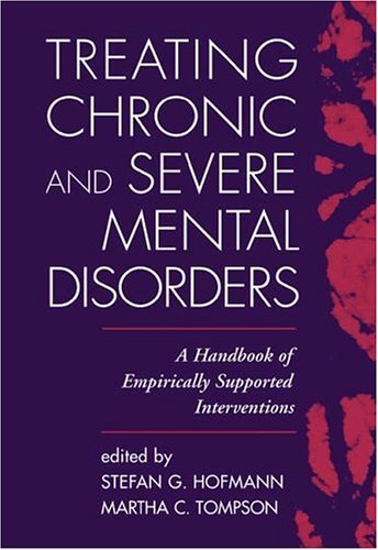 Treating Chronic and Severe Mental Disorders: A Handbook of Empirically Supported Interventions