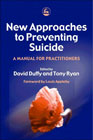 New Approaches to Preventing Suicide: A Manual for Practitioners
