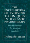 The Encylopedia of Evolving Techniques in Psychoanalytic Therapy