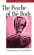 The Psyche of the Body: A Jungian Approach to Psychoanalysis