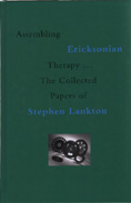 Assembling Ericksonian Therapy: The Collected Papers of Stephen Lankton