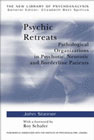 Psychic Retreats: Pathological Organisations in Psychotic, Neurotic and Borderline Patients