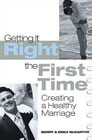 Getting It Right the First Time: Creating a Healthy Marriage