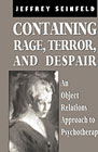 Containing Rage, Terror and Despair: An Object Relations Approach to Psychotherapy