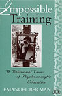 Impossible Training: A Relational Psychoanalytic View of Clinical Training and Supervision