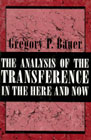 The Analysis of the Transference in the Here and Now