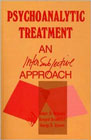 Psychoanalytic Treatment: An Intersubjective Approach