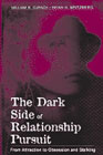 The Dark Side of Relationship Pursuit