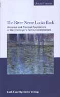 The River Never Looks Back: Historical and Practical Foundations of Bert Hellinger's Family Constellations