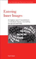 Entering Inner Images: A Creative Use of Constellations in Individual Therapy, Counselling, Groups and Self-Help