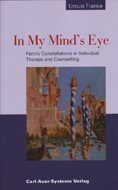 In My Mind's Eye: Family Constellations in Therapy and Counselling
