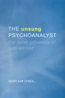 The Unsung Psychoanalyst: The Quiet Influence of Ruth Easser