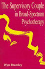 The Supervisory Couple in Broad-Spectrum Psychotherapy