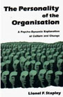 The Personality of the Organization: A Psycho-dynamic Explanation of Culture and Change