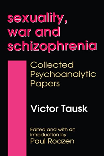 Sexuality, War and Schizophrenia: Collected Psychoanalytic Papers