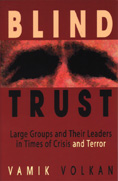 Blind Trust: Large Groups and Their Leaders in Times of Crisis and Terror