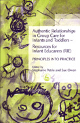 Authentic Relationships in Group Care for Infants and Toddlers - Resources for Infant Educarers (RIE): Principles into Practice