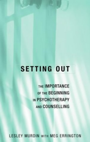 Setting Out: The Importance of the Beginning in Psychotherapy and Counselling