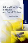 Risk and Risk Taking in Health and Social Welfare: 